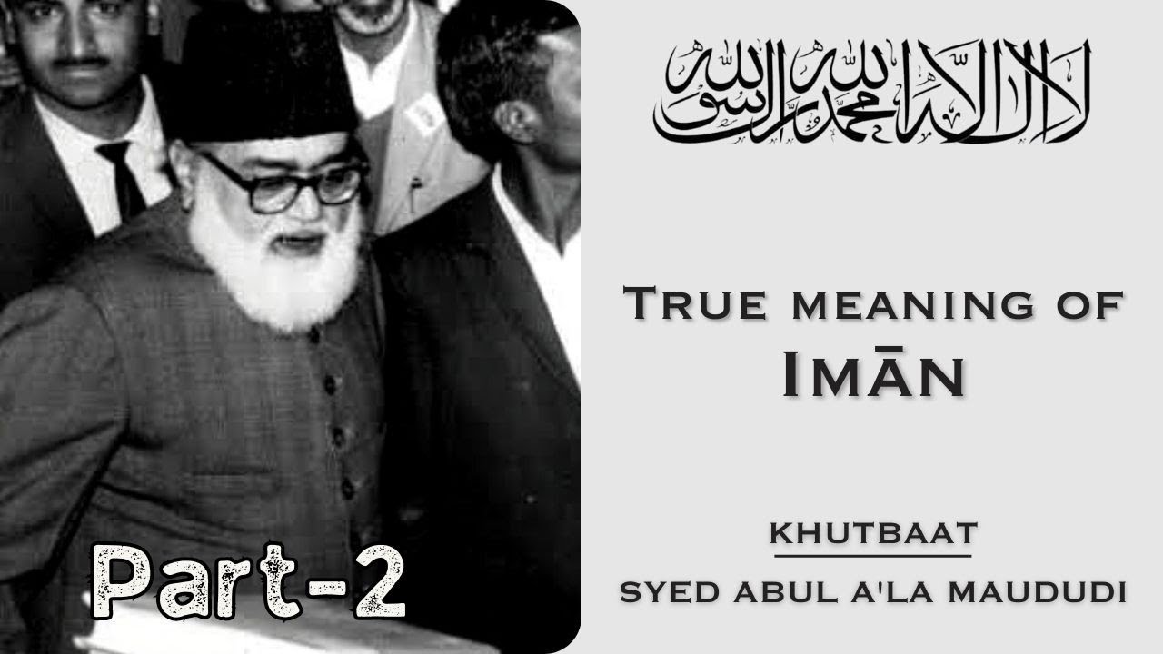 Part- 2 || Kalma-e-Tayyab || Maulana Maududi