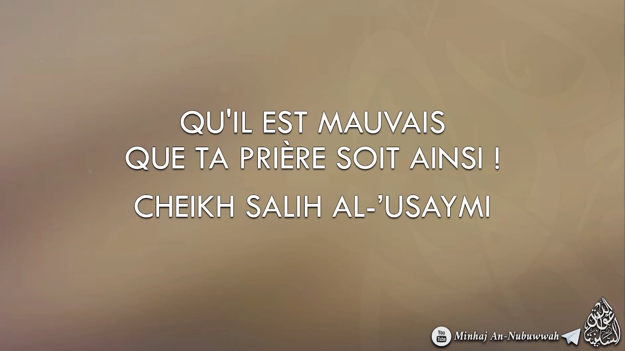 QU'IL EST MAUVAIS QUE TA PRIÈRE SOIT AINSI ! - Cheikh Salih Al-'Usaymi