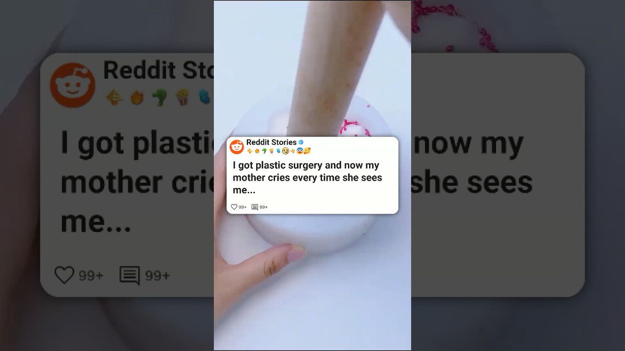 I got plastic surgery and now my mother… 😭  