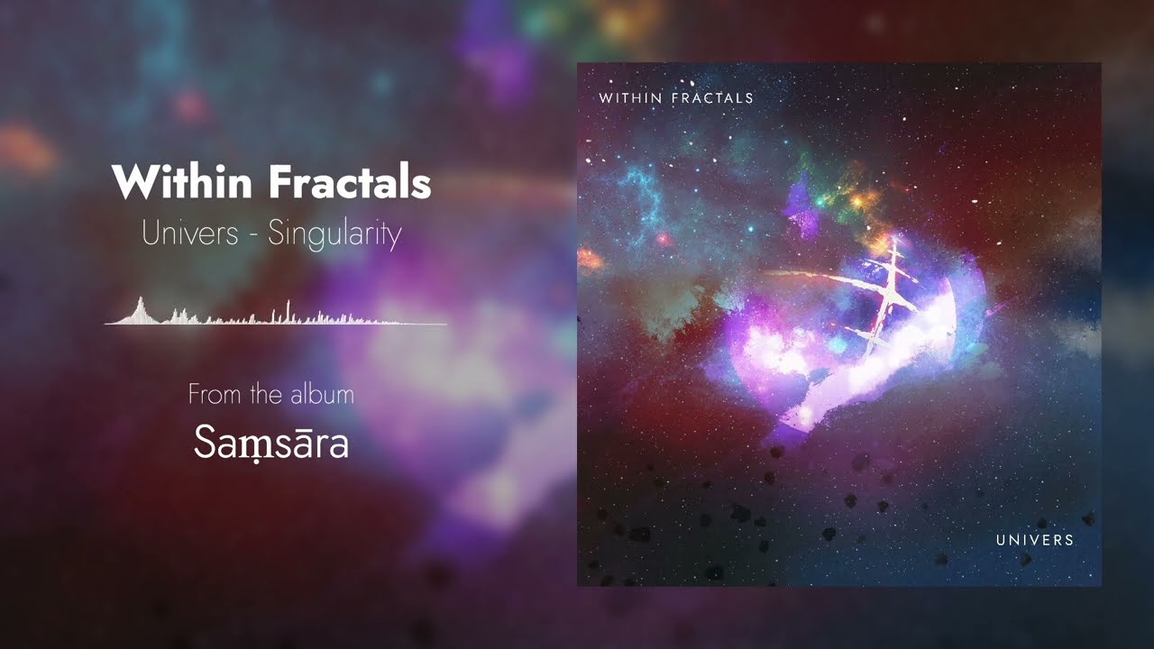 WITHIN FRACTALS - Univers (FULL OFFICIAL VISUALIZER)