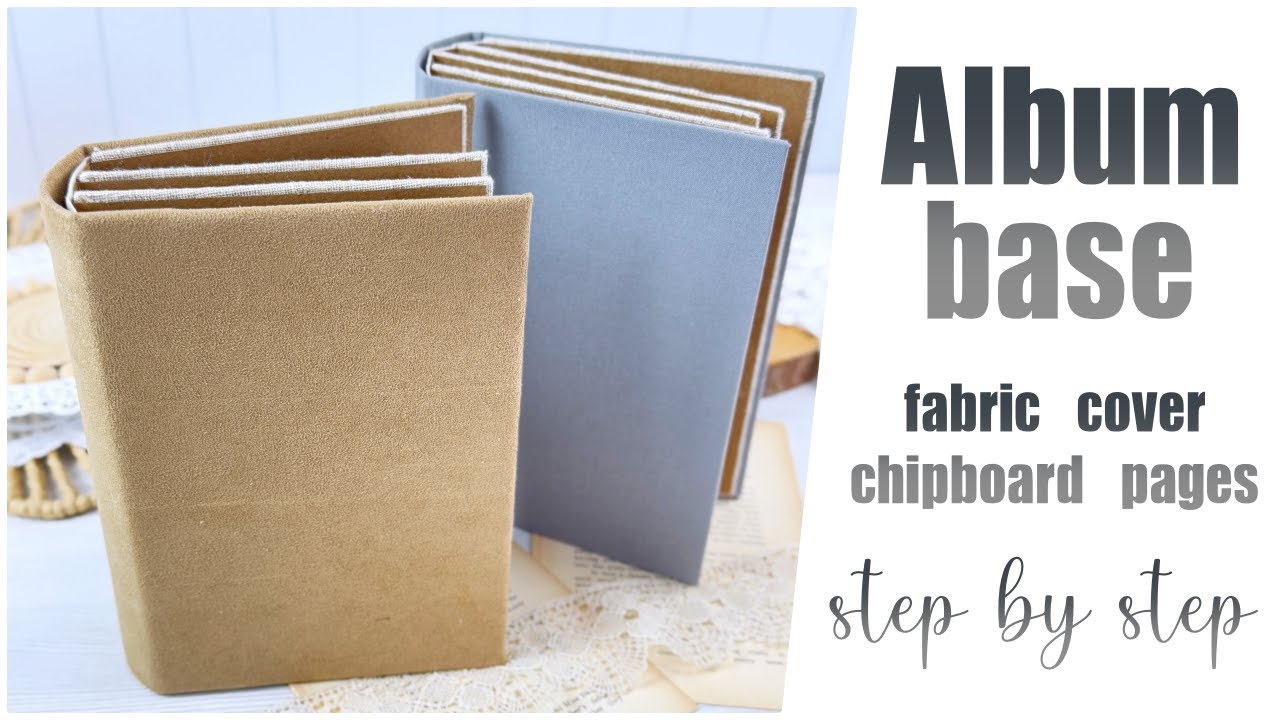 Album Base tep by step Fabric Cover, Chipboard Pages