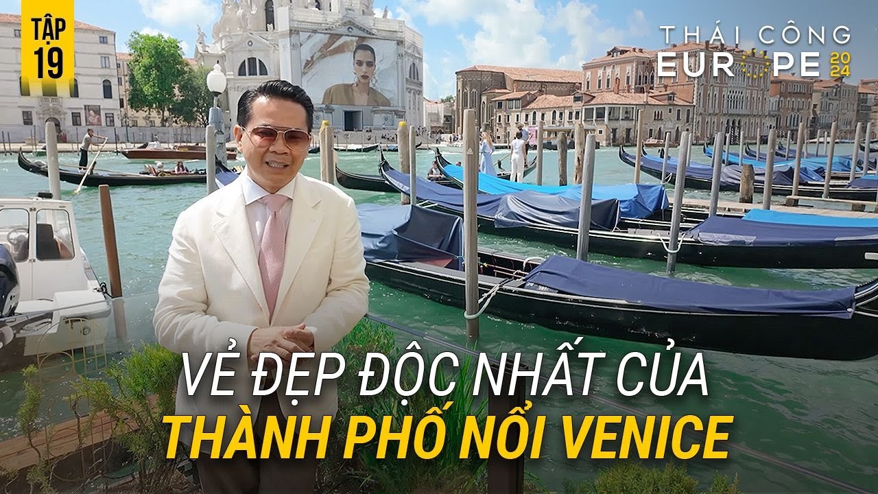 TẬP 19 EUROPE 2024: TRÂN TRỌNG VẺ ĐẸP THÀNH PHỐ VENICE, SẼ THIẾT KẾ NHIỀU CÔNG TRÌNH LÀM ĐẸP SÀI GÒN