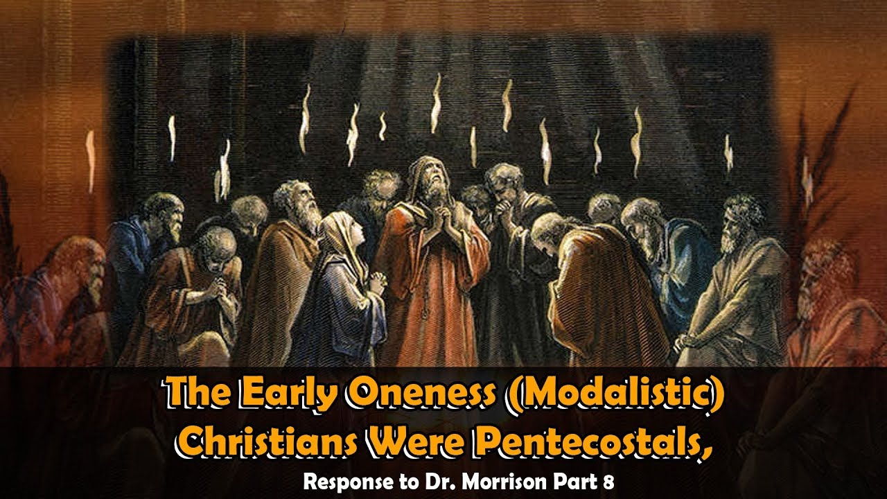 The Early Oneness Christians Were Pentecostals, Response to Dr. Morrison Part 8