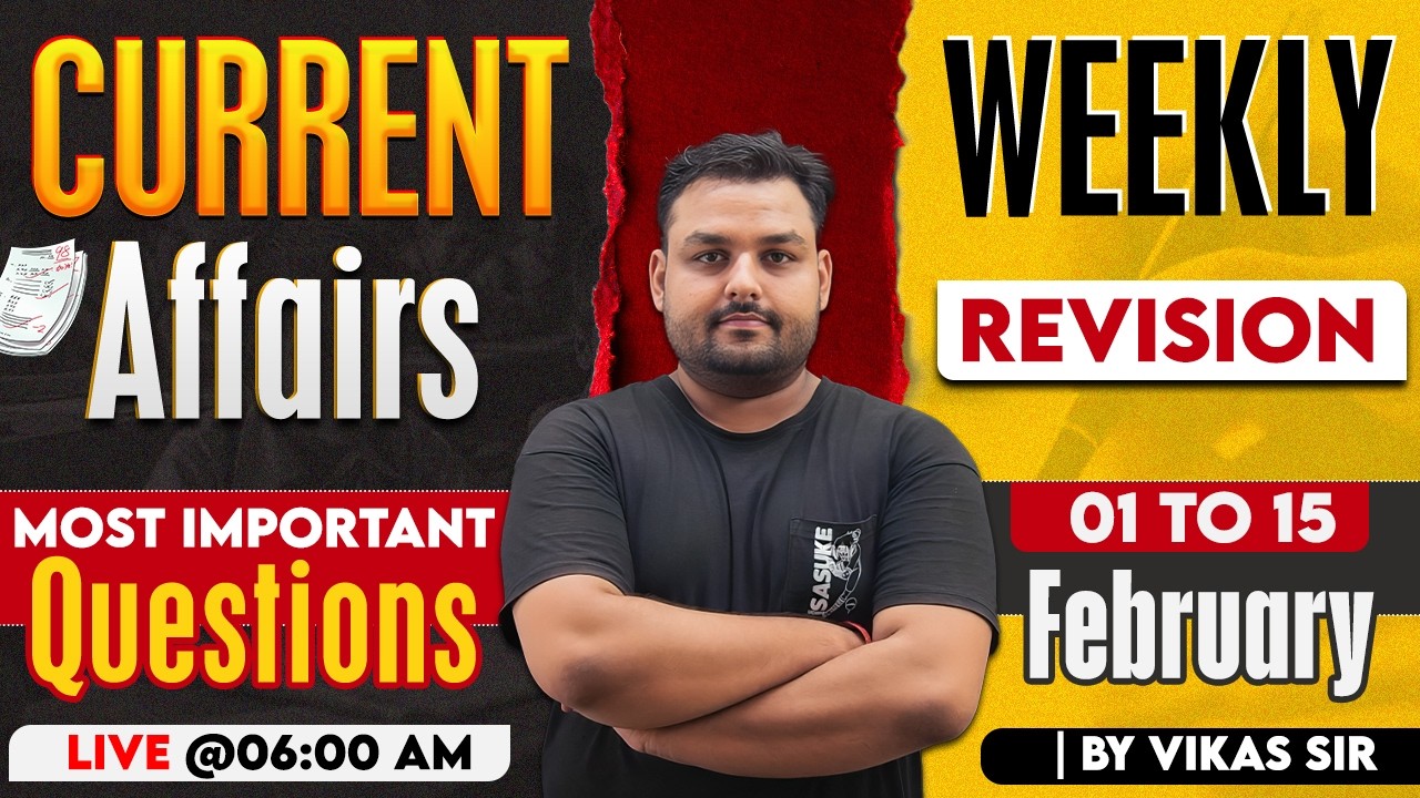 WEEKLY REVISION | 15-21 FEBRUARY | Current Affairs 2025 | SPECIAL CLASS | BY VIKAS SIR