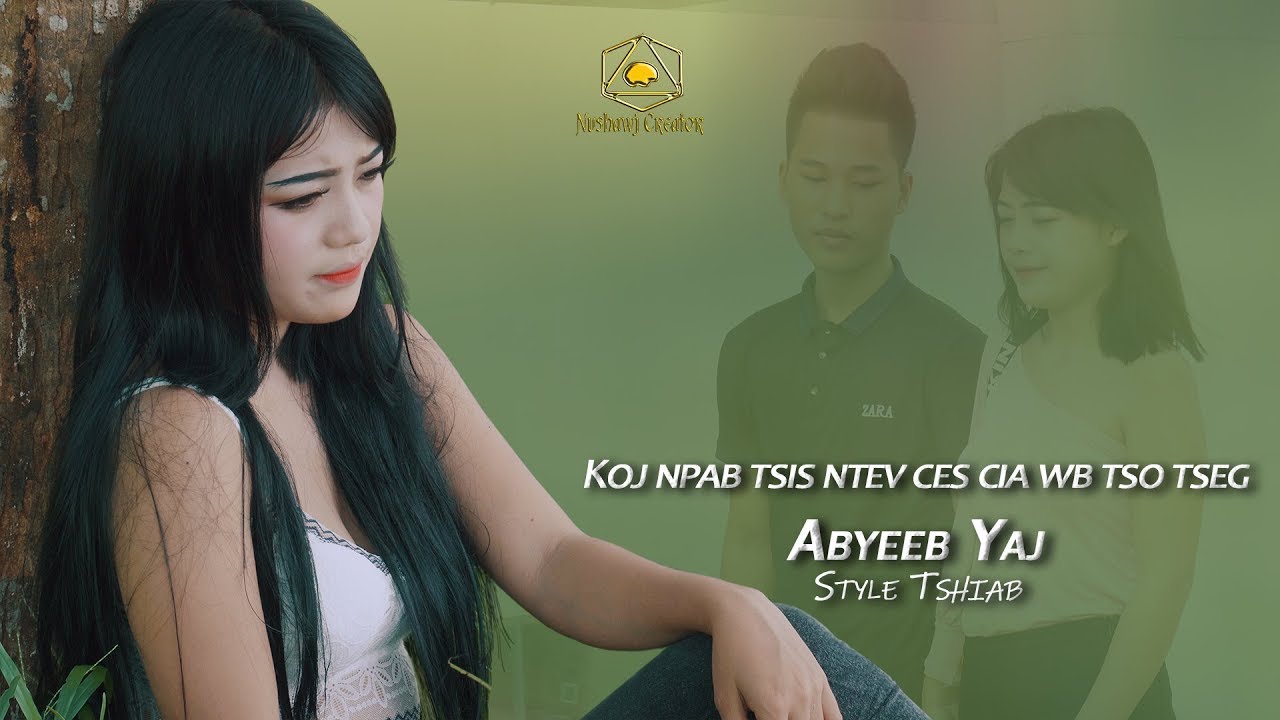 Koj npab tsis ntev ces cia wb tso tseg, Abyeeb Yaj  Nkauj Style tshiab( Maum Qav Tojsiab pab pawg)