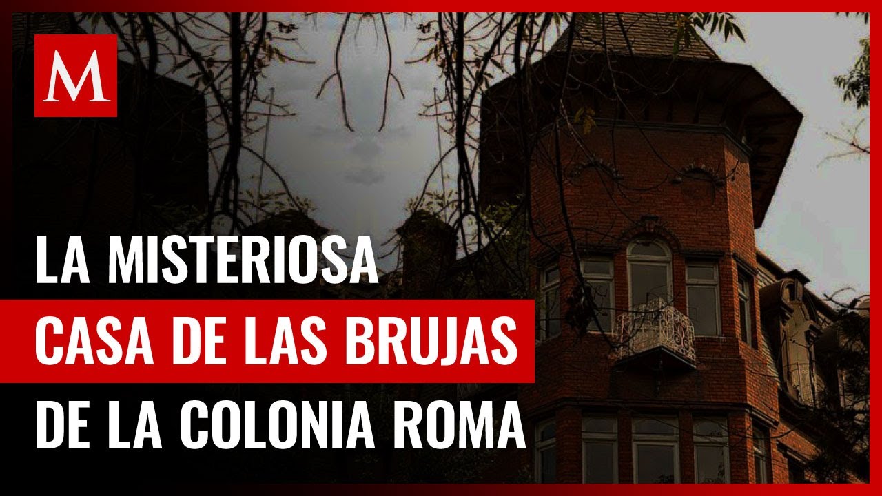 El misterios sobrenaturales de la Casa de las Brujas en la Colonia Roma