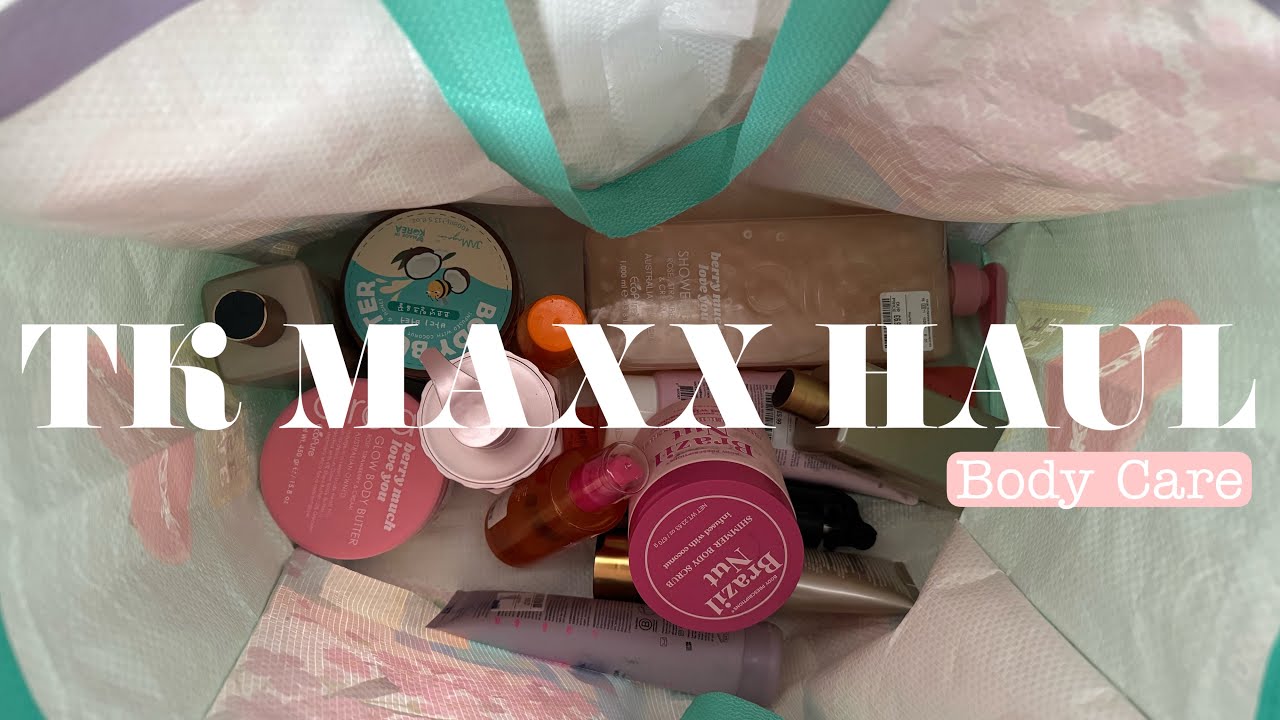 TK MAXX BODY CARE HAUL!!! | Watch This If You Want To Smell GOODT! 