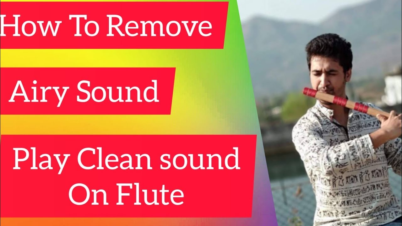 Hissing Sound on Flute / How to avoid air sound in flute