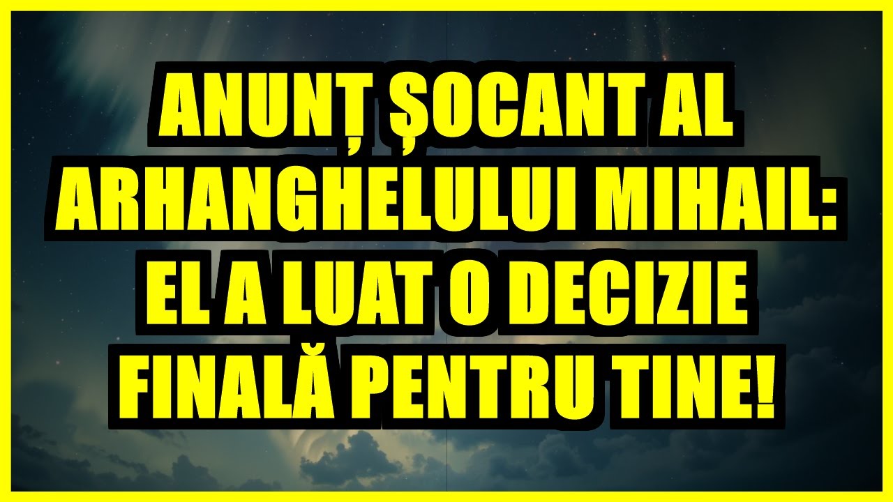 🚨 ANUNȚ ȘOCANT AL ARHANGHELULUI MIHAIL: EL A LUAT O DECIZIE FINALĂ PENTRU TINE!