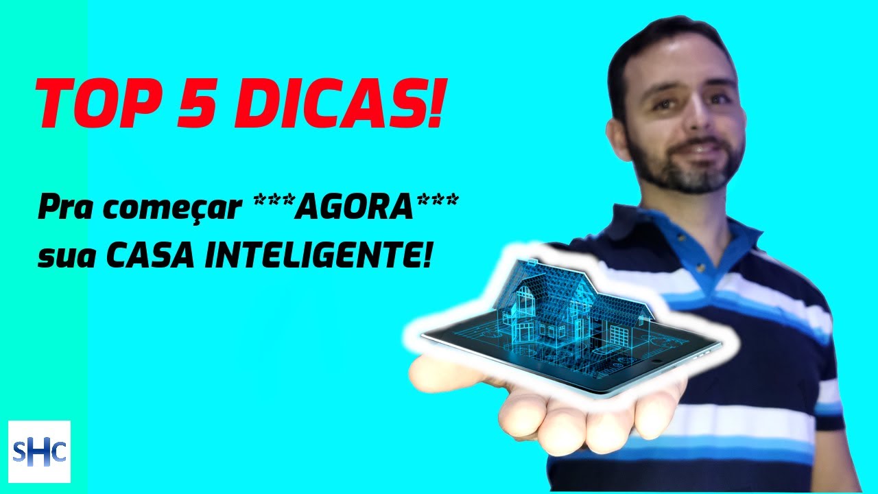 5 DICAS ESSENCIAIS para começar sua CASA INTELIGENTE!