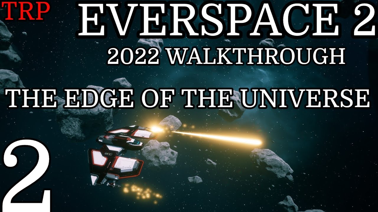 EVERSPACE 2: Walkthrough | PT2 | The Edge Of The Universe | PC | 2022