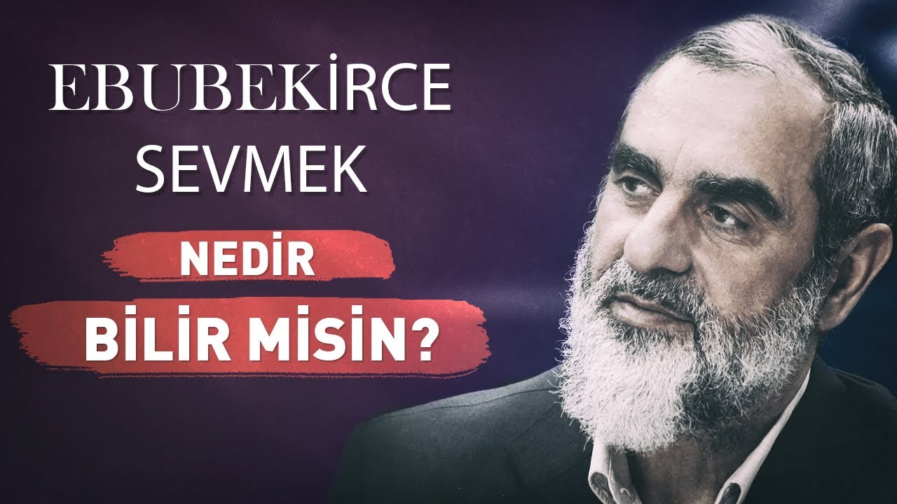 EBUBEKİRCE SEVMEK NEDİR BİLİR MİSİN? l Nureddin Yıldız