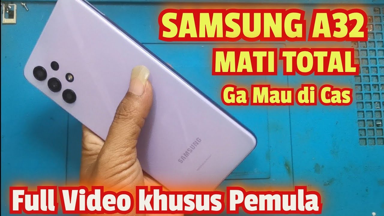 SERVIS HP SAMSUNG A32 MATI GAK MAU DICAS