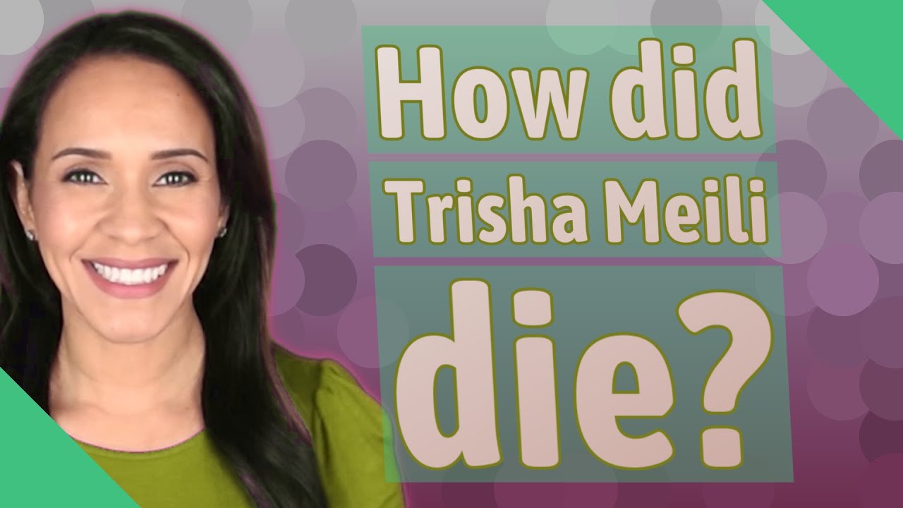 How did Trisha Meili die?