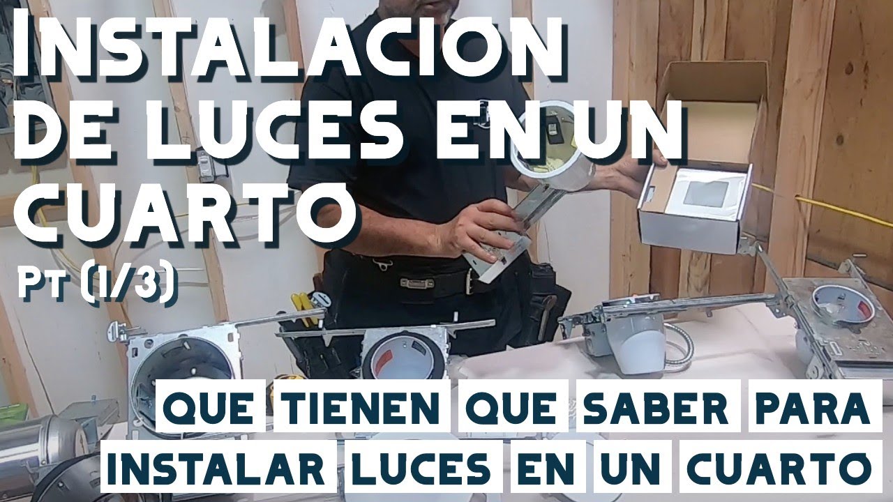 Instalacion de Luces en un Cuarto (Pt 1/3) - que tienen que saber? Video #27