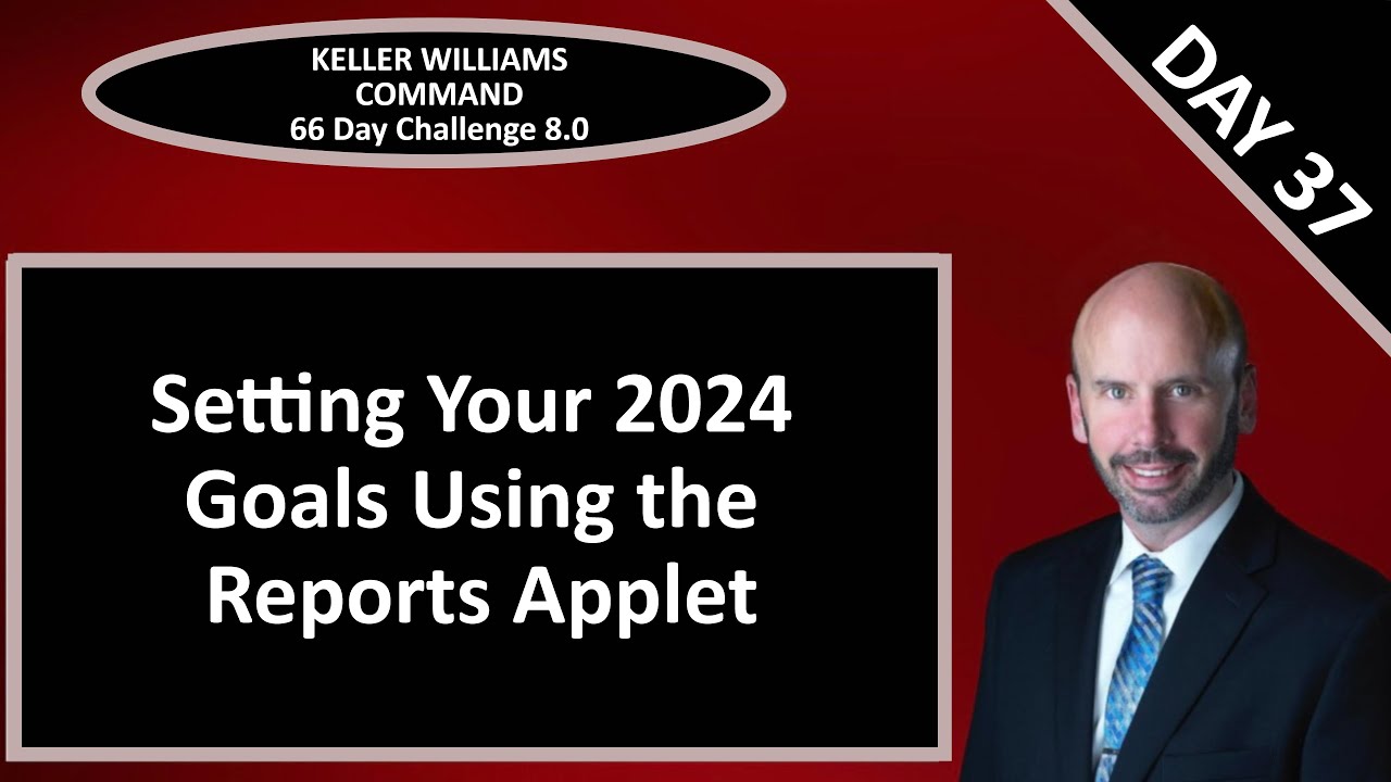KW Command 66 Day Challenge 8.0 - Day 37 - Setting Your 2024 Goals Using the Reports Applet