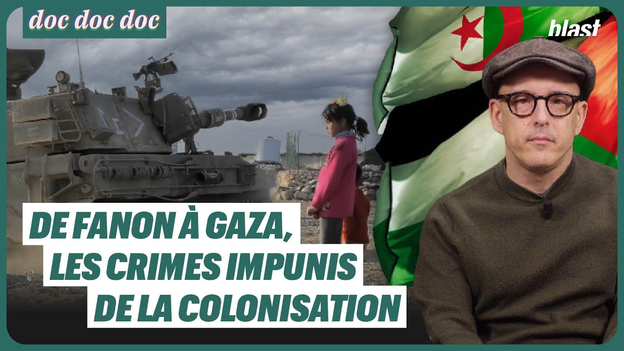 DE FRANTZ FANON À GAZA, LES CRIMES IMPUNIS DE LA COLONISATION