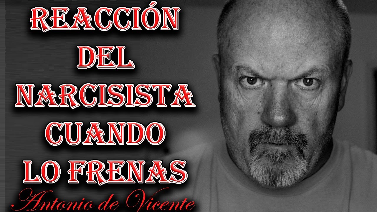 REACCIÓN DEL NARCISISTA CUANDO LO FRENAS