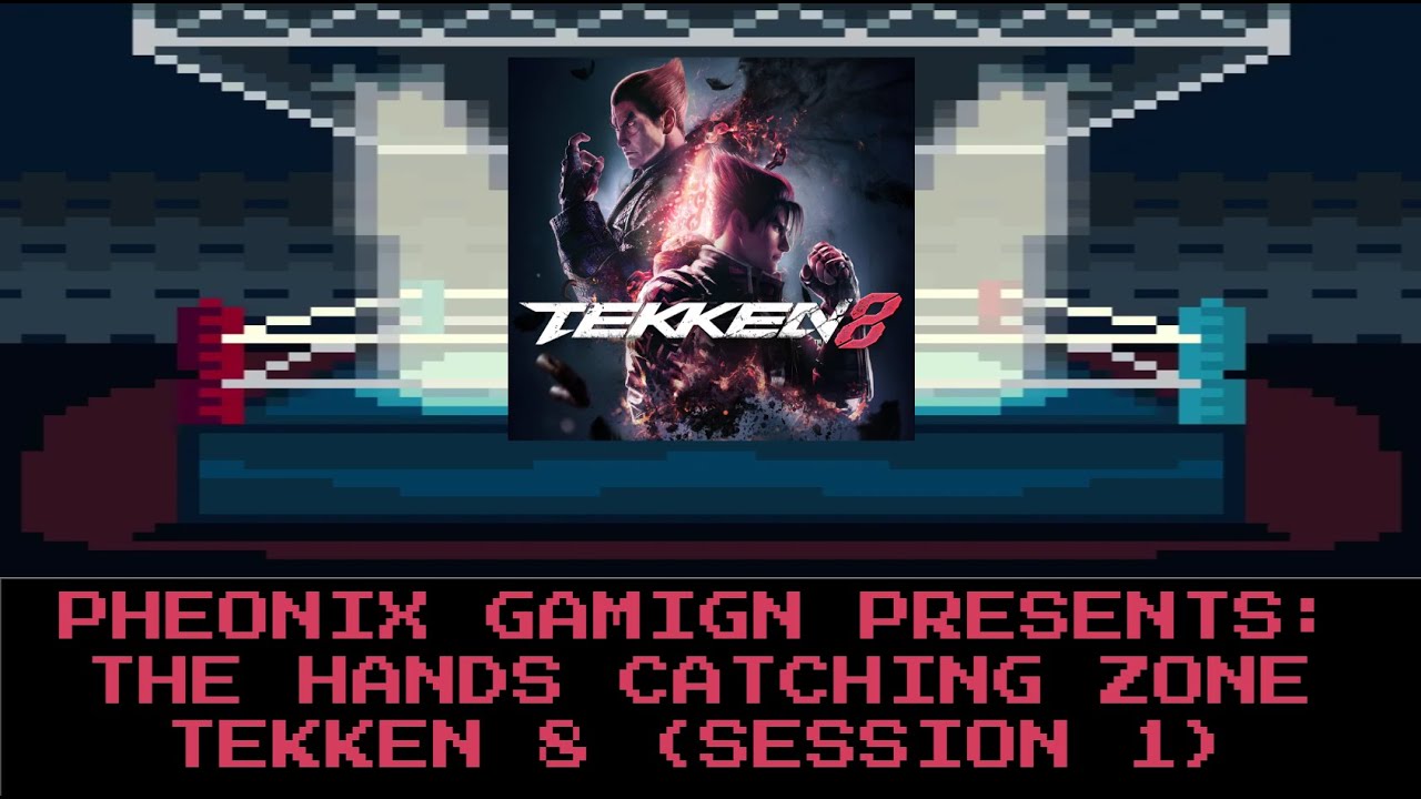 Pheonix Gamign: The Hands Catching Zone - Tekken 8!