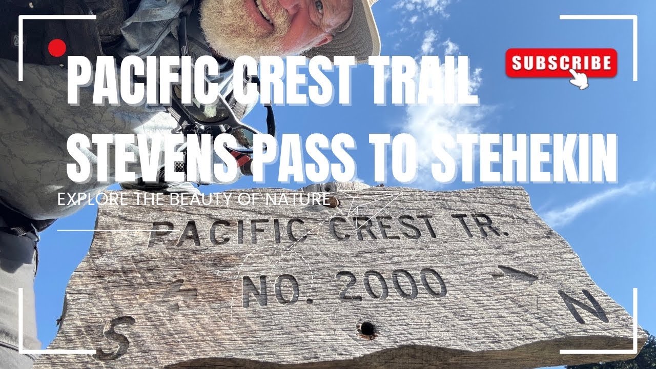 Pacific Crest Trail “PCT” Section K Stevens Pass to Stehekin