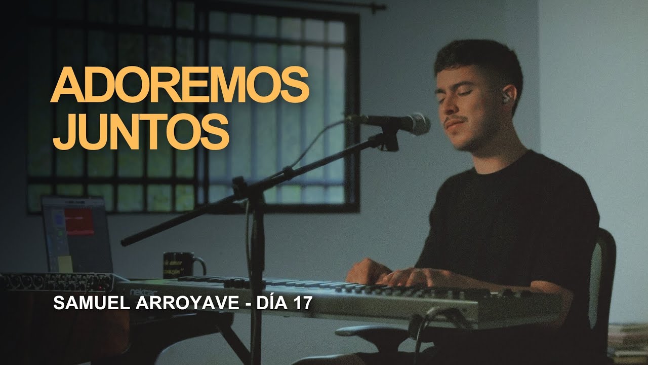 Adoremos Juntos - D&iacute;a 17