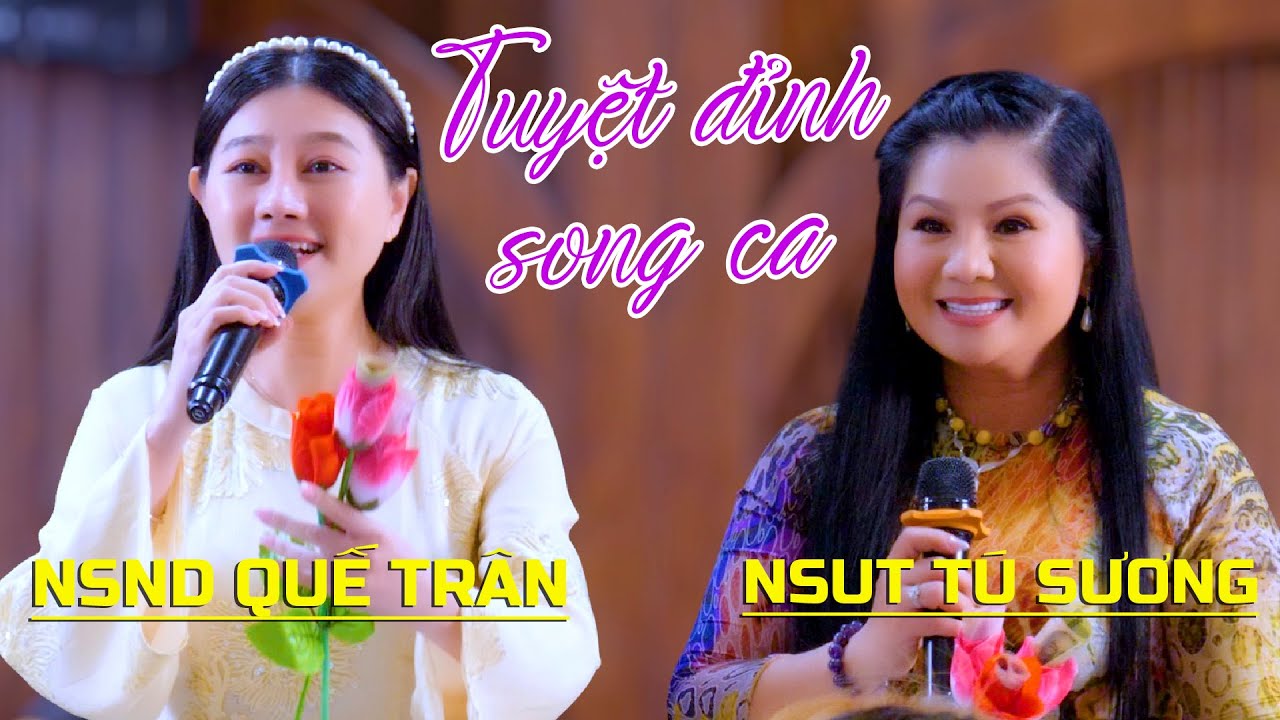 Kh&aacute;n Giả Y&ecirc;u Cầu Bằng Được NSUT T&uacute; Sương NSND Quế Tr&acirc;n Song Ca MỚi Chịu Qu&aacute; Trời Hay Lu&ocirc;n