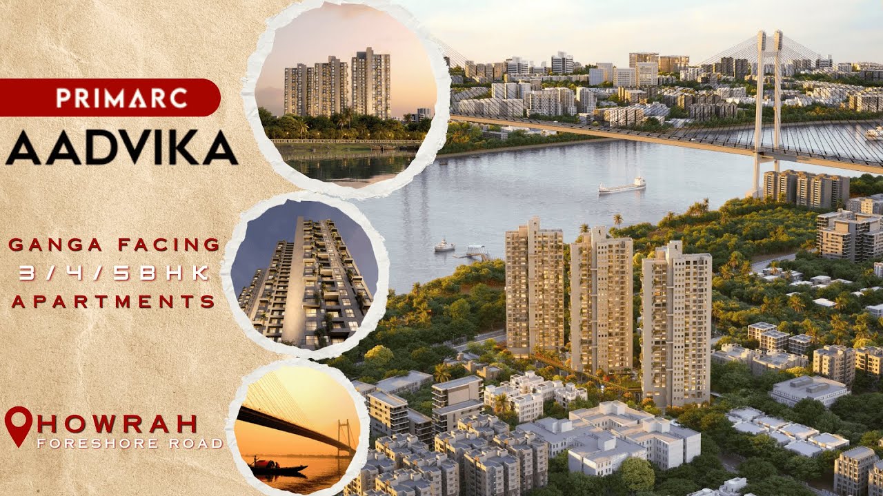 Primarc Aadvika: Luxury Ganga Homes in Howrah From 2.35 Cr