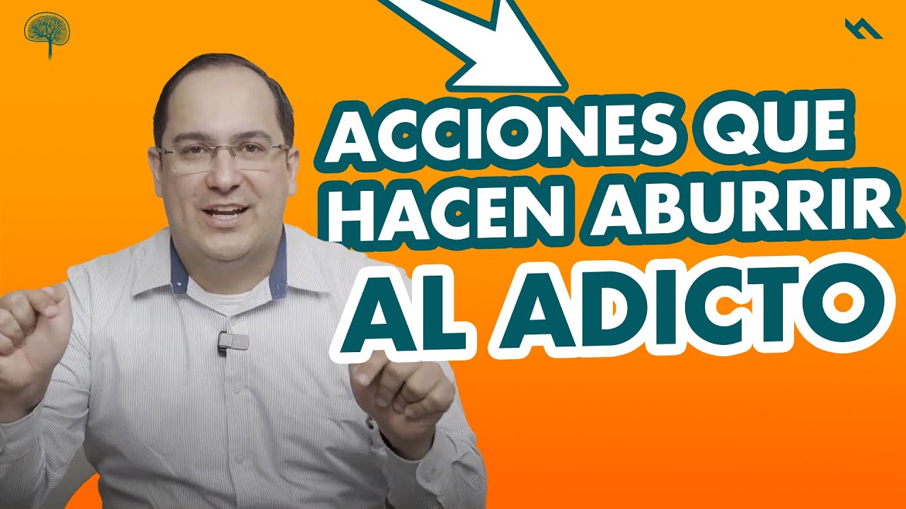 ACCIONES QUE HACEN ABURRIR AL ADICTO - Juan Camilo Psicologo