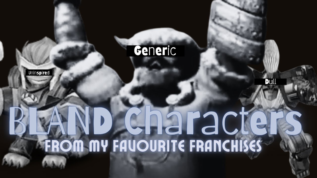 Bland Characters from my Favourite Franchises