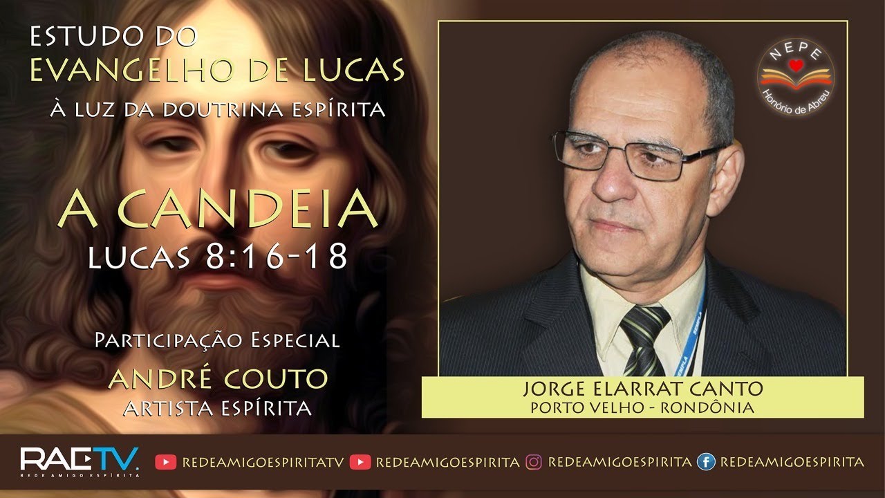 A CANDEIA - ESTUDO DO EVANGELHO DE LUCAS À LUZ DA DOUTRINA ESPÍRITA COM JORGE ELARRAT