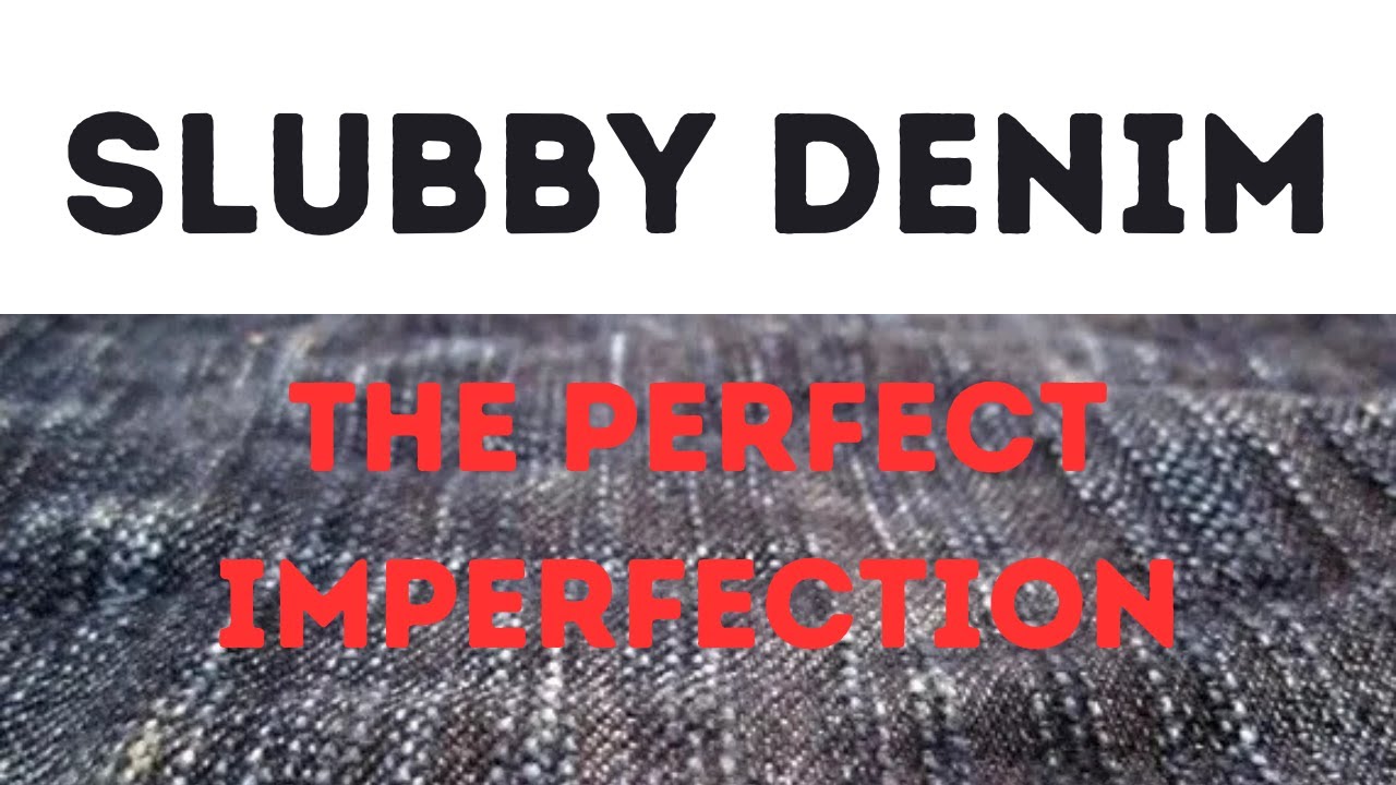 Slubby Denim. My take on....