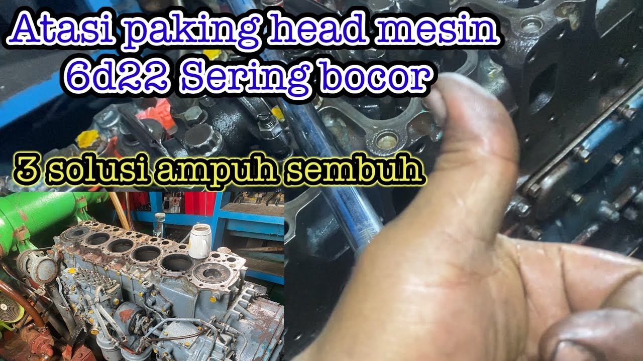 3 solusi atasi paking head 6d22 sering bocor