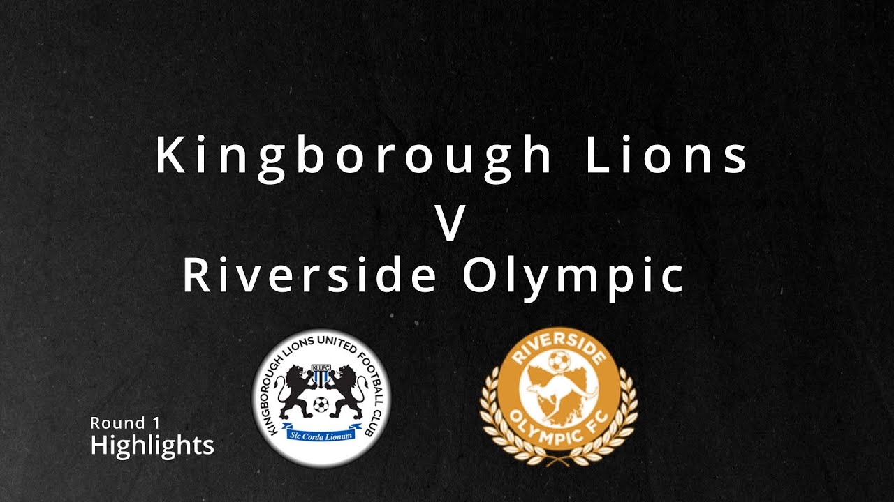 Kingborough Lions v Riverside Olympic: Rd 1 Highlights ⚽️🔥