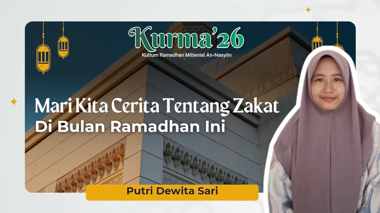 Mari Kita Cerita Tentang Zakat Di Bulan Ramadhan Ini - Putri Dewita Sari (KURMA'26)