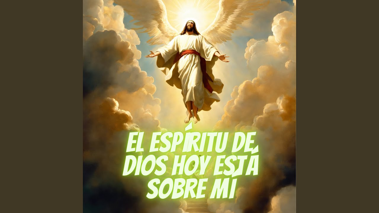 El Espíritu de Dios Hoy Está Sobre Mí
