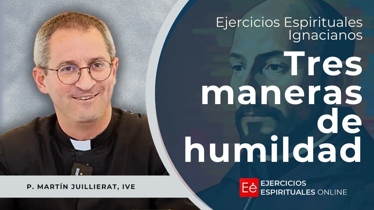 Tres Maneras de Humildad- Ejercicios Espirituales 2024 - P  Martín Juillerat, IVE
