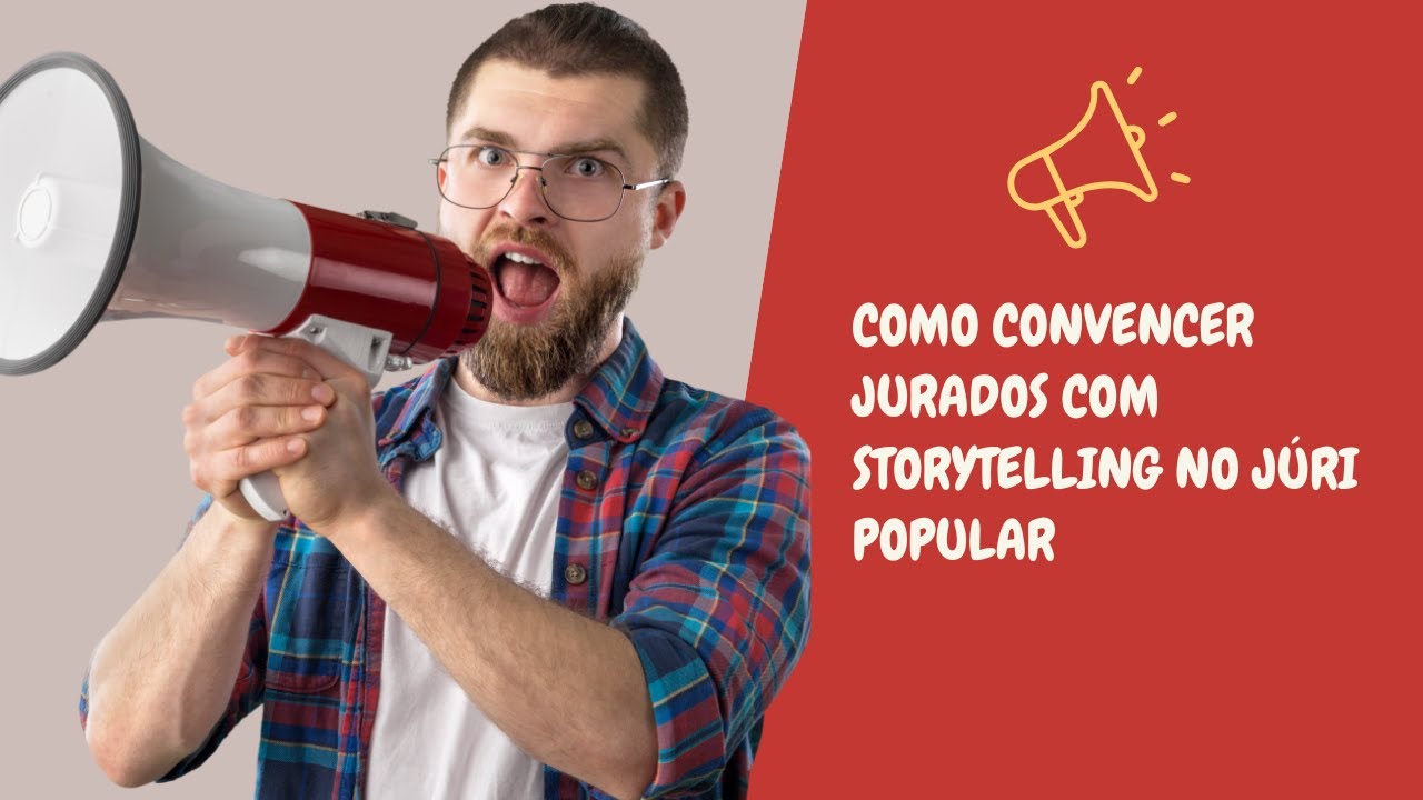 Como Convencer Jurados com Storytelling no Júri Popular