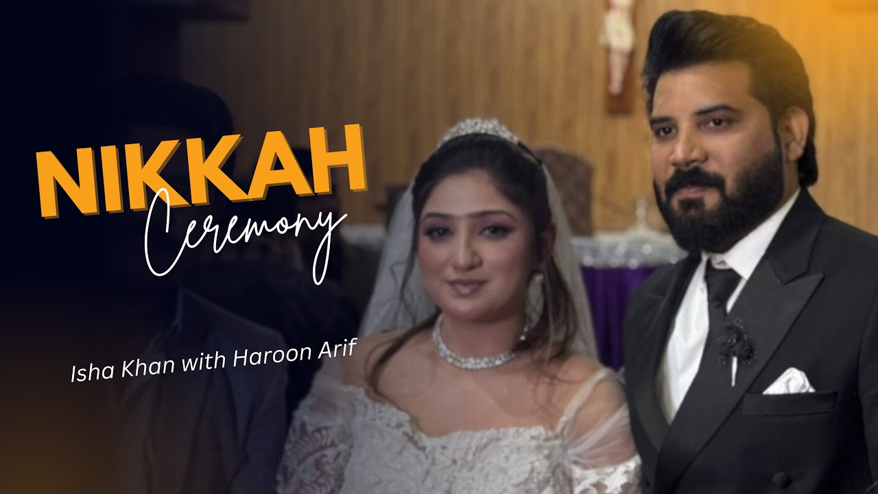 Haroon Arif Weds Isha Haroon! | Official Nikah Ceremony Highlights