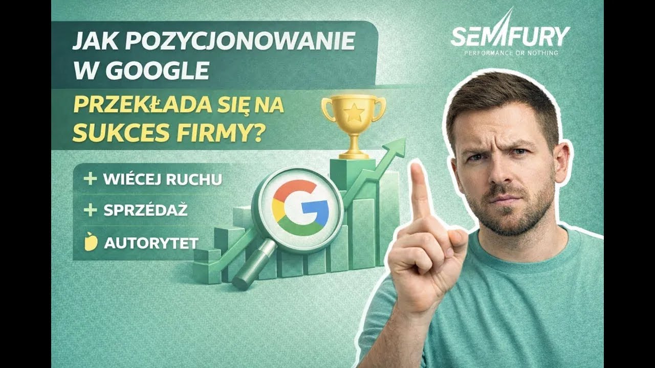 🚀 Jak pozycjonowanie w Google PRZEKŁADA SIĘ na sukces Twojej firmy? | SEO i Biznes