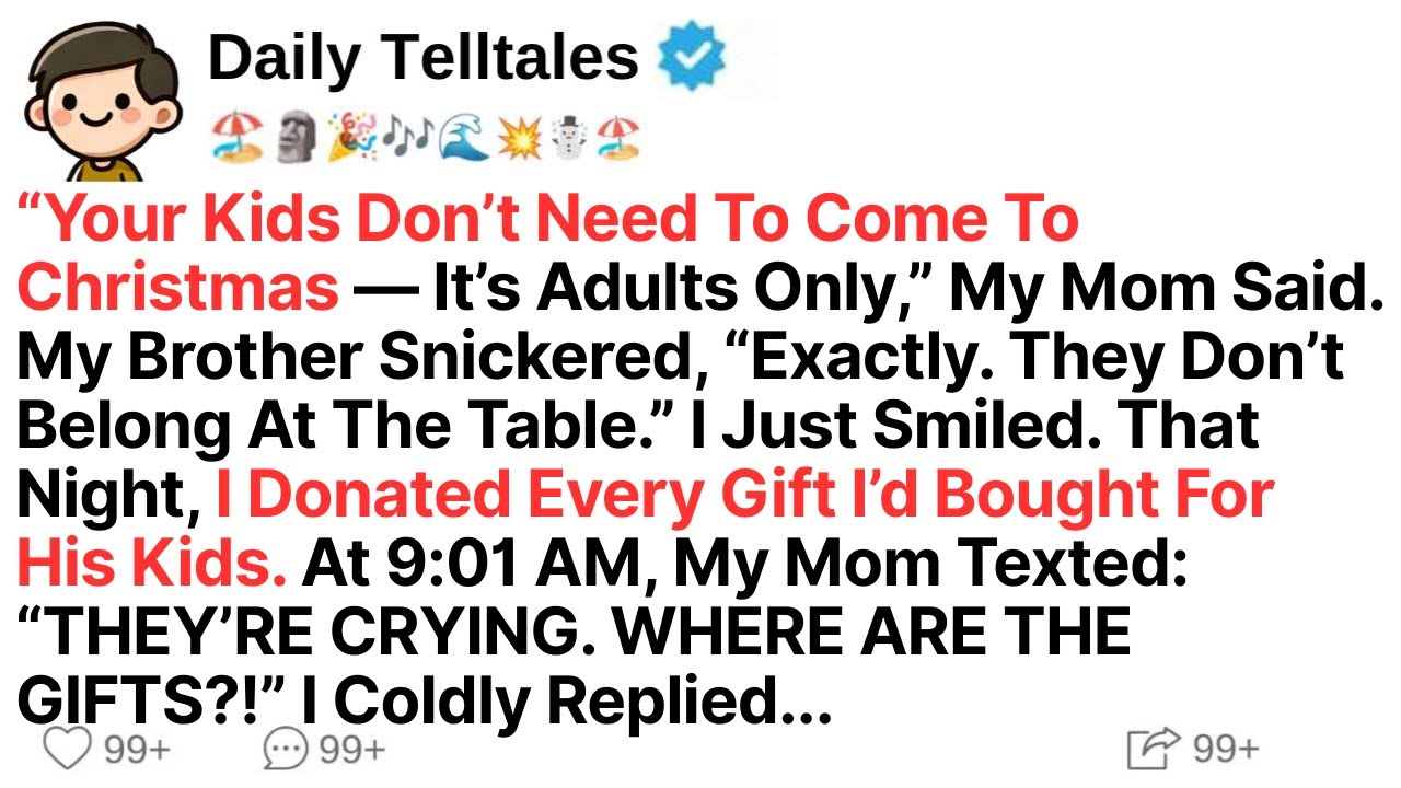 “Your Kids Don’t Need To Come To Christmas — It’s Adults Only,” My Mom Said. My Brother Snickered...