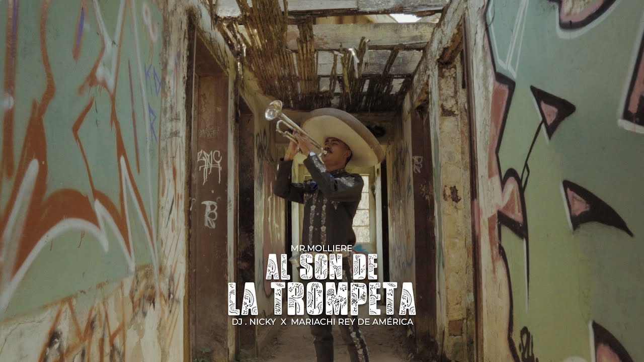 Al son de la trompeta - Mr.Molliere X Dj.Nicky X Mariachi Rey de América (Video Oficial )