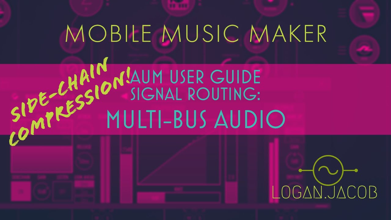 AUM User Guide Part 5- Multi-Bus Audio and Side-Chain Compression