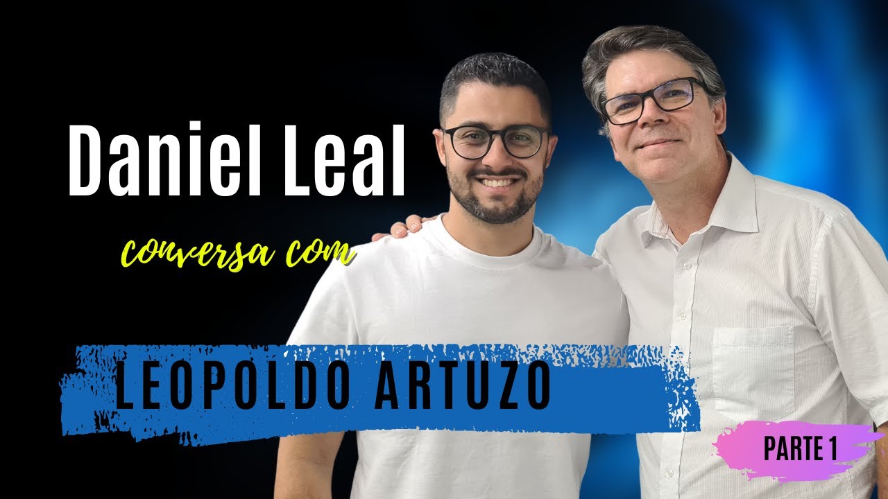 Conversa com Daniel Leal - Parte 1