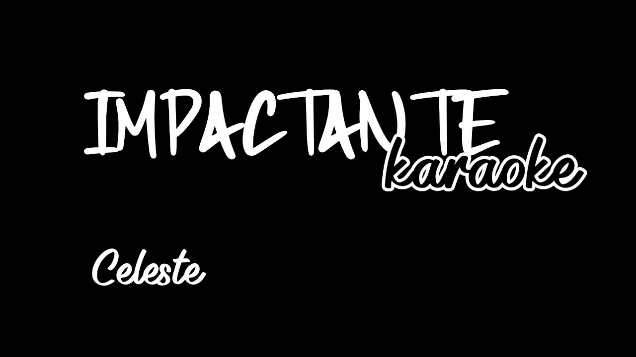 IMPACTANTE (KARAOKE) CELESTE
