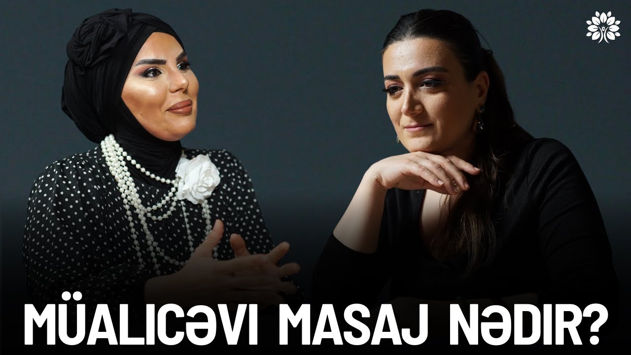 Masajın insan bədəni və ruhuna təsiri - masaj növləri! | Ruhəngiz Cəbrayılova | Sağlam Həyat