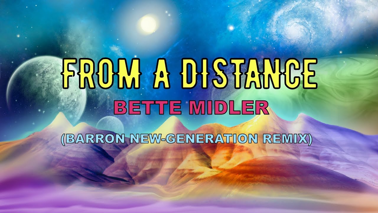 Bette Midler - From a Distance (Barron New-Generation Remix)