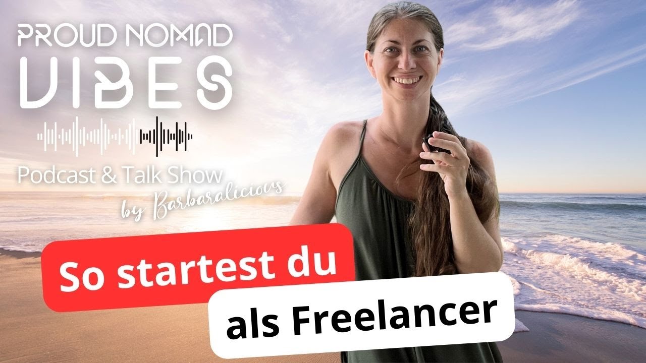 So startest du als Freelancer: Ein Leitfaden für Einsteiger | Proud Nomad Vibes #23