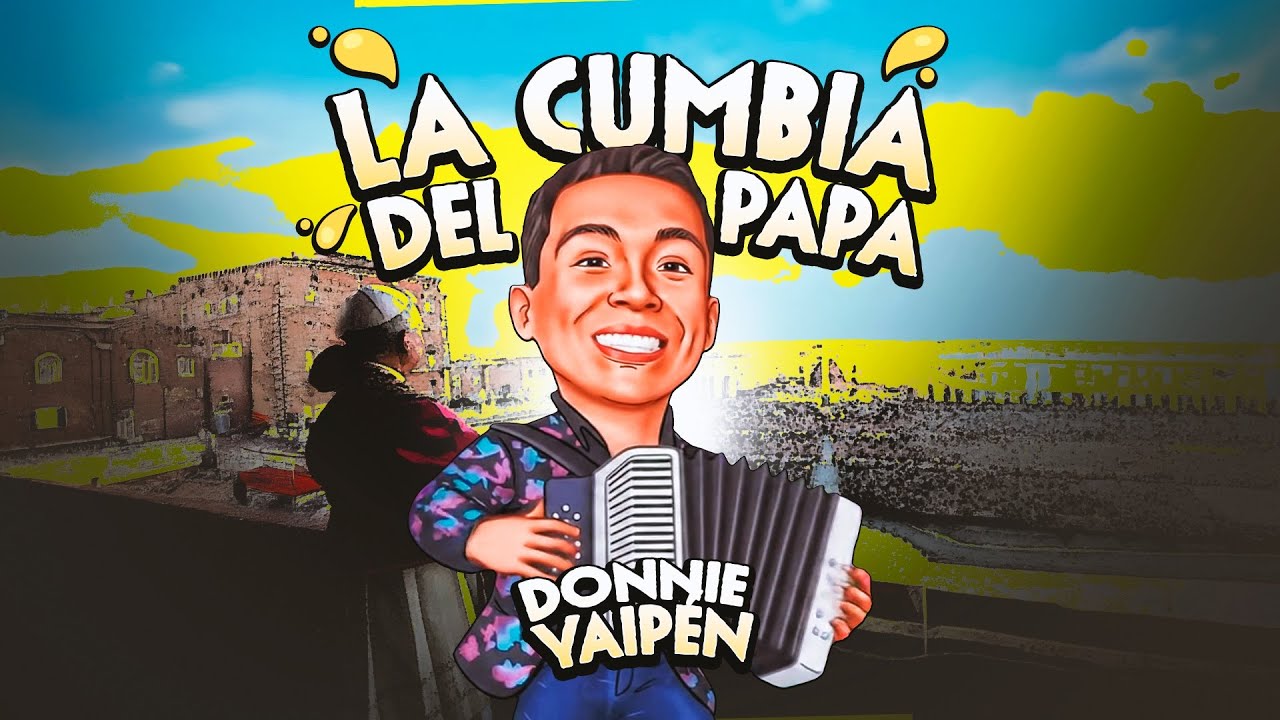 LA CUMBIA DEL PAPA - DONNIE YAIPÉN