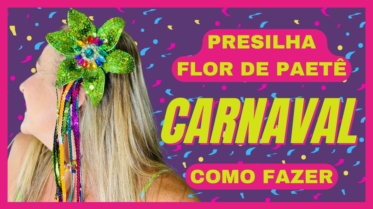 COMO FAZER PRESILHA FLOR PAETÊ CARNAVAL (GANHE DINHEIRO) | KARIN PACHECO
