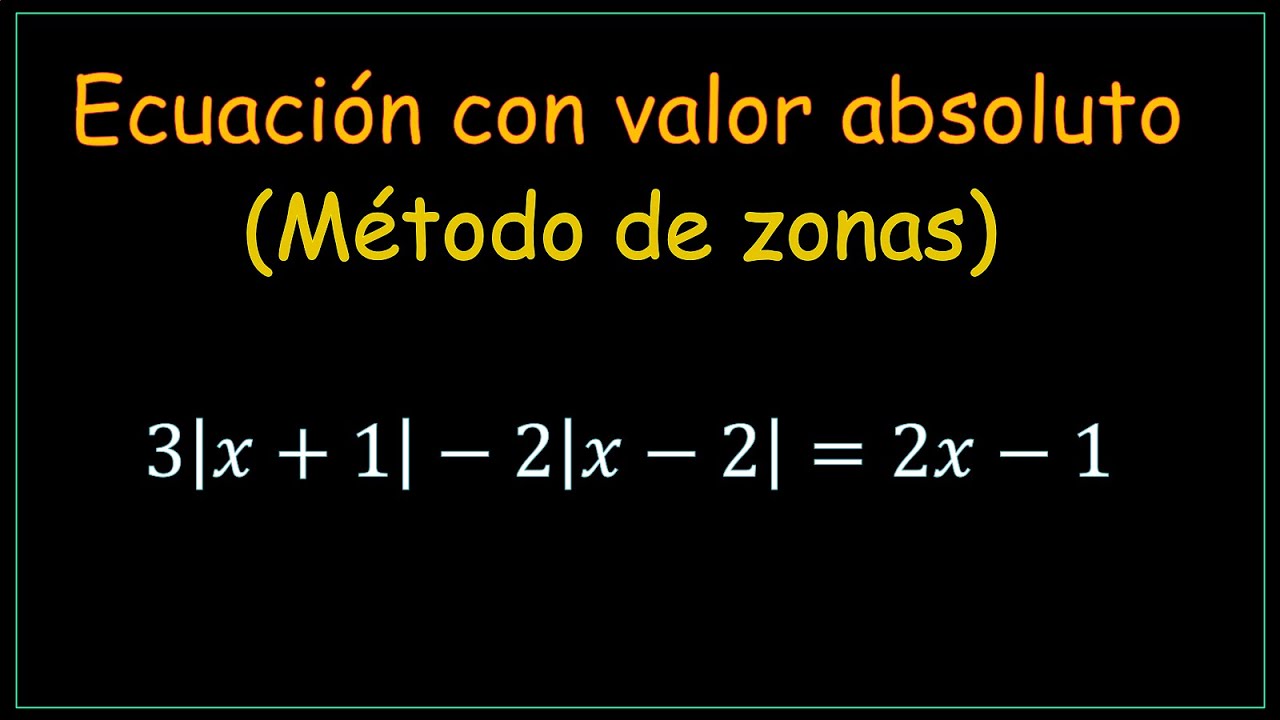 Ecuación con valor absoluto (Método de zonas)